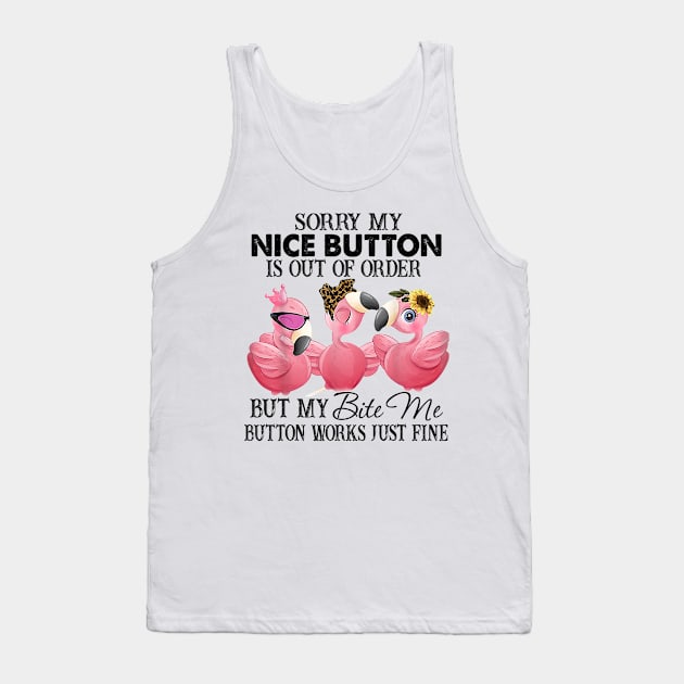 Sorry My Nice Button Is Out Of Order Funny Flamingo Lovers T-Shirt,  Flamingo gift idea Tank Top by Kingostore